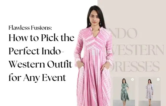 Flawless Fusions: How to Pick the Perfect Indo-Western Outfit for Any Event